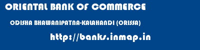 ORIENTAL BANK OF COMMERCE  ODISHA BHAWANIPATNA-KALAHANDI (ORISSA)    banks information 